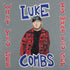 LUKE COMBS - WHAT YOU SEE IS WHAT YOU GET - Safe and Sound HQ
